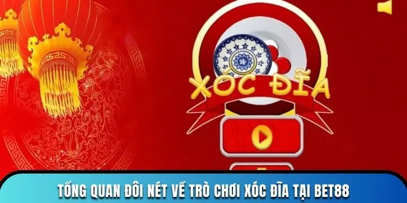 Tổng quan đôi nét về trò chơi xóc đĩa tại Bet88